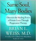 Book cover image of Same Soul, Many Bodies by Brian L. Weiss