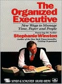 Stephanie Winston: The Organized Executive: New Ways to Manage Time, Paper and People