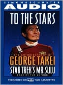 Book cover image of To the Stars: The Autobiography of Star Trek's Mr. Sulu by George Takei