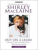 Book cover image of Out on a Leash: Exploring the Nature of Reality and Love by Shirley MacLaine