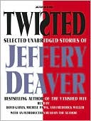 Jeffery Deaver: Twisted: Selected Unabridged Stories of Jeffery Deaver