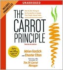 Book cover image of The Carrot Principle: How the Best Managers Use Recognition to Engage Their People, Retain Talent, and Accelerate Performance by Adrian Gostick