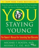 Michael F. Roizen: You Staying Young: The Owner's Manual for Extending Your Warranty