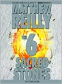 Matthew Reilly: The 6 Sacred Stones (Jack West Junior Series #2)