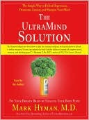 Mark Hyman: The UltraMind Solution: Fix Your Broken Brain by Healing Your Body First