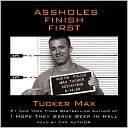 Tucker Max: Assholes Finish First