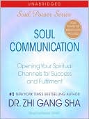 Book cover image of Soul Communication: Opening Your Spiritual Channels for Success and Fulfillment by Zhi Gang Sha