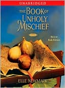 Elle Newmark: The Book of Unholy Mischief: A Novel