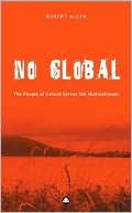Robert Allen: No Global: The People of Ireland Versus the Multinationals