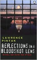 Book cover image of Reflections in a Bloodshot Lens: America, Islam, and the War of Ideas by Lawrence Pintak