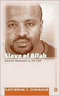 Katherine C. Donahue: Slave of Allah: Zacarias Moussaoui vs The USA