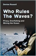 Denise Russell: Who Rules the Waves?: Piracy, Overfishing and Mining the Ocean