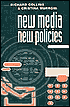 Richard Collins: New Media, New Policies: Media and Communications Strategy for the Future