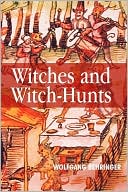 Wolfgang Behringer: Witches and Witch-Hunts: A Global History