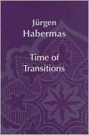Jurgen Habermas: Time of Transitions