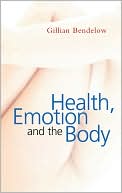 Gillian Bendelow: Health, Emotion and The Body