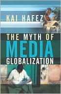 Kai Hafez: The Myth of Media Globalization