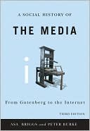 Book cover image of Social History of the Media: From Gutenberg to the Internet by Asa Briggs