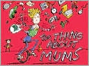 Book cover image of The Thing about Mums by Olivia Warburton