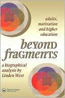 Linden West: Beyond Fragments Adults, Motivation and Higher Eduaction