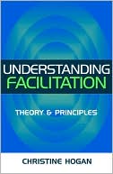 Christine Hogan: Understanding Facilitation: Theory & Principles