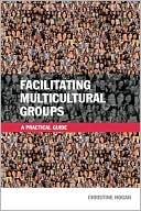 Book cover image of Facilitating Multicultural Groups: A Practical Guide by Christine Hogan