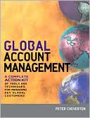Peter Cheverton: Global Account Management: A Complete Action Kit of Tools and Techniques for Managing Big Customers in a Shrinking World