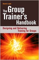 Book cover image of The Group Trainer's Handbook: Designing and Delivering Training for Groups by David Leigh