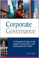 Alan Calder: Corporate Governance: A Practical Guide to the Legal Frameworks and International Codes of Practice