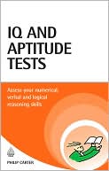 Philip Carter: IQ and Aptitude Tests: Assess Your Verbal, Numerical, and Spatial Reasoning Skills