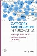 Book cover image of Category Management in Purchasing: A Strategic Approach to Maximize Business Profitability by Jonathan O'Brien
