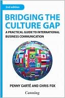 Book cover image of Bridging the Culture Gap: A Practical Guide to International Business Communication by Penny Carte