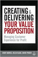 Cindy Barnes: Creating & Delivering Your Value Proposition: Managing Customer Experience for Profit