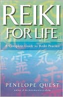 Book cover image of Reiki for Life: The Complete Guide to Reiki Practice for Levels 1, 2 and 3 by Penelope Quest