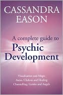 Cassandra Eason: A Complete Guide to Psychic Development