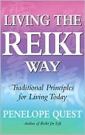 Penelope Quest: Living the Reiki Way: Traditional Principles for Living Today