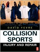 Book cover image of Collision Sports: Injury and Repair by David Fevre