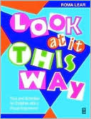 Book cover image of Look At It This Way: Toys and Activities for Children with Visual Impairment by Roma Lear
