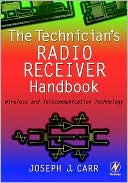 Book cover image of The Technician's Radio Receiver Handbook by Joseph Carr