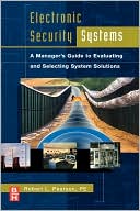 Book cover image of Electronic Security Systems: A Manager's Guide to Evaluating and Selecting System Solutions by Robert Pearson