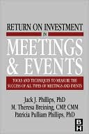 Jack J. Phillips: Return On Investment In Meetings And Events