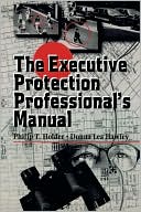 Book cover image of The Executive Protection Professional's Manual by Philip Holder