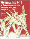 Book cover image of Gymnastics 7-11: A Session-By-Session Approach to Key Stage 2 by M. E. Carroll