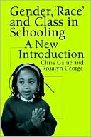 Book cover image of Gender, "Race" and Class in Schooling: An Introduction for Teachers by Chris Gaine