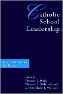 Book cover image of Catholic School Leadership by Thomas C. Hunt