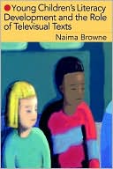 Naima Browne: Young Children's Literacy Development and the Role of Televisual Texts