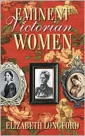 Elizabeth Longford: Eminent Victorian Women