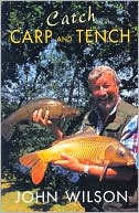 Book cover image of Catch Carp and Tench by John Wilson