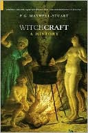 Book cover image of Witchcraft: A History by P.G. Maxwell-Stuart