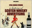 Book cover image of Still Going Strong: A History of Scotch Whisky Advertising by John Hughes